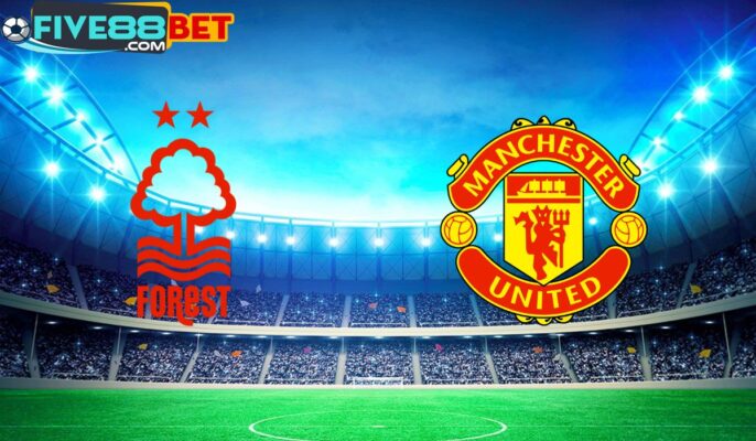Soi kèo Nottingham Forest vs Manchester United 02h45 29/02/2024 FA Cup