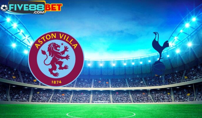 Soi kèo Aston Villa vs Tottenham 20h00 10/03/2024 Ngoại Hạng Anh