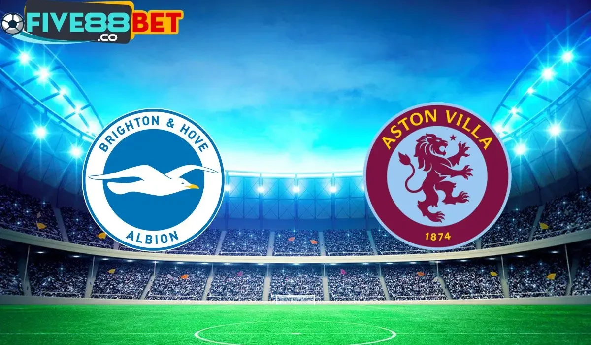 Soi kèo Brighton vs Aston Villa 20h00 05/05/2024 Ngoại Hạng Anh