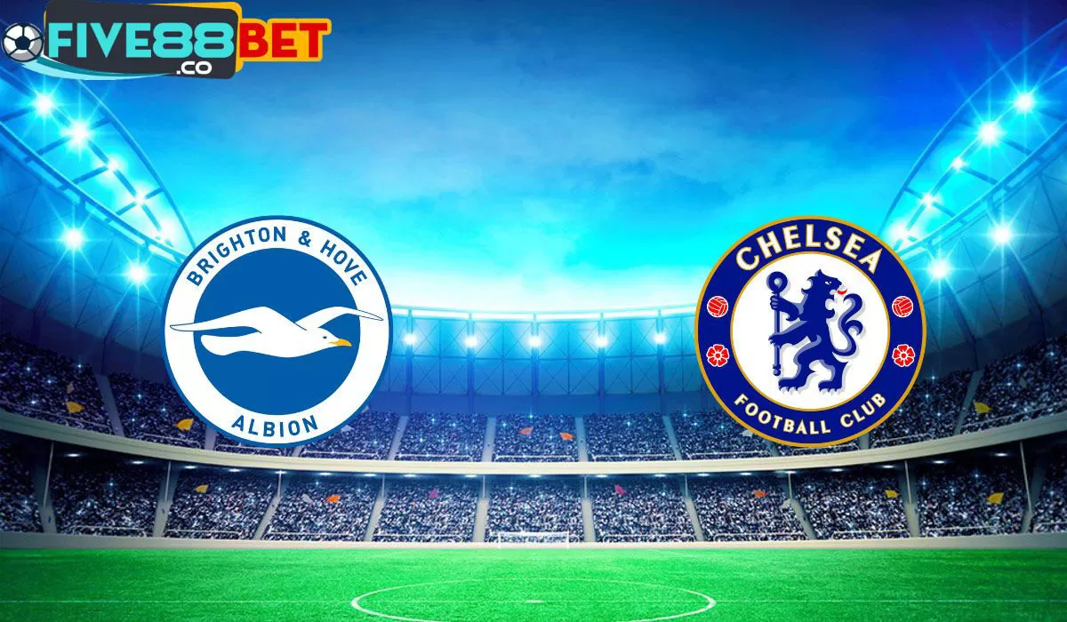 Soi kèo Brighton vs Chelsea 01h45 16/05/2024 Ngoại Hạng Anh