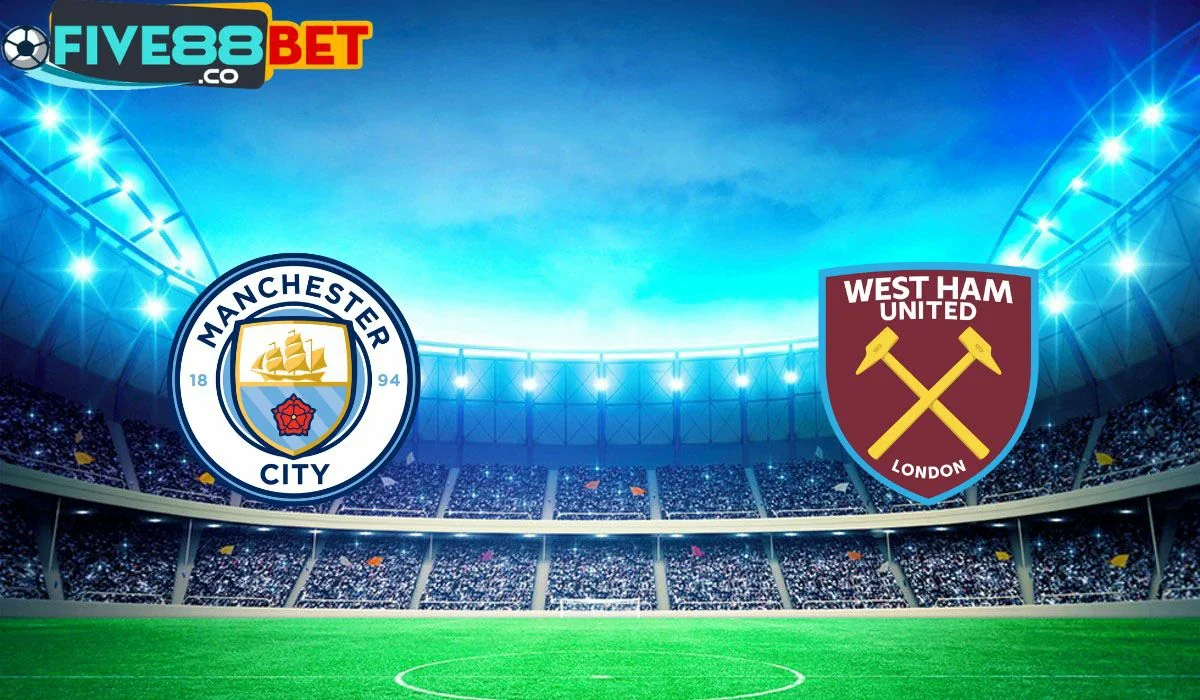 Soi kèo Man City vs West Ham 22h00 19/05/2024 Ngoại Hạng Anh