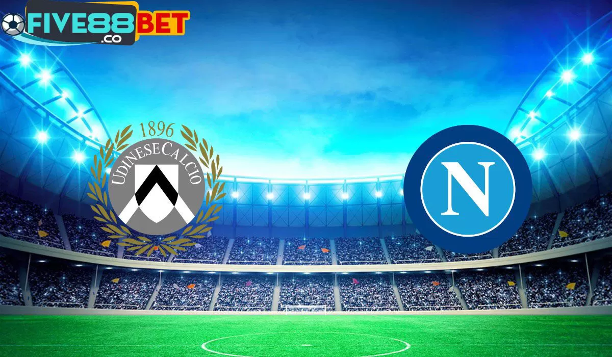 Soi kèo Udinese vs Napoli 01h45 07/05/2024 Serie A